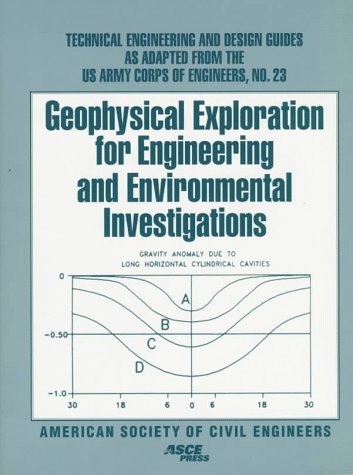 9780784402986: Geophysical Exploration for Engineering and Environmental Investigations (TECHNICAL ENGINEERING AND DESIGN GUIDES AS ADAPTED FROM THE US ARMY CORPS OF ENGINEERS)