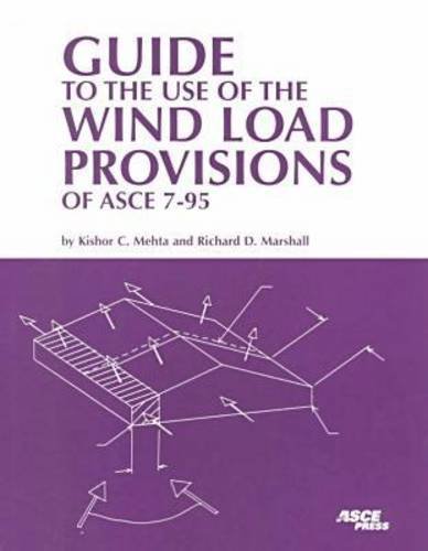 Guide to the Use of the Wind Load Provisions of Asce 7-95 (9780784403020) by Mehta, Kishor C.; Marshall, Richard D.