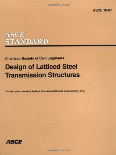 Design of Latticed Steel Transmission Structures (9780784403242) by American Society For Civil Engineers