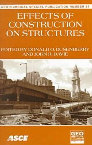 9780784403914: Effects of Construction on Structures: Proceedings of Sessions of Geo-Congress 98 (Geotechnical Special Publication)