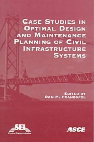 Stock image for Case Studies in Optimal Design and Maintenance Planning of Civil Infrastructure Systems for sale by dsmbooks