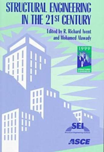 Stock image for Structural Engineering in the 21st Century: Proceedings of the 1999 Structures Congress, April 18-21, 1999, New Orleans, Louisiana (Geotechnical Special Publication) for sale by RPL Library Store