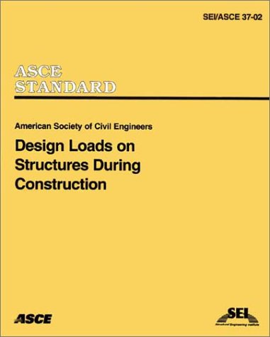 Imagen de archivo de Design Loads on Structures During Construction (SEI/ASCE 37-02) a la venta por SecondSale