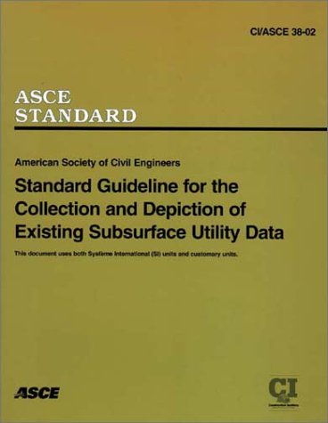 Standard Guideline for the Collection and Depiction of Existing Subsurface Utility Data (9780784406458) by Larry Richards