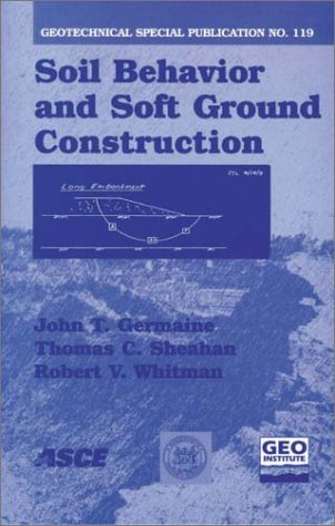 Stock image for Soil Behavior and Soft Ground Construction: Proceedings of the Symposium October 5-6, 2001, Cambridge, Massachusetts, Sponsored by the Geo-Institute . Engineers (Geotechnical Special Publication) for sale by dsmbooks