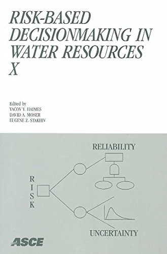 Stock image for Risk-Based Decisionmaking in Water Resources X: Proceedings of the Tenth Conference, November 3-8, 2002, Santa Barbara, California for sale by Wonder Book