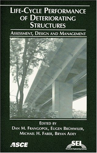 9780784407073: Life-cycle Performance of Deteriorating Structures: Assessment, Design, and Management