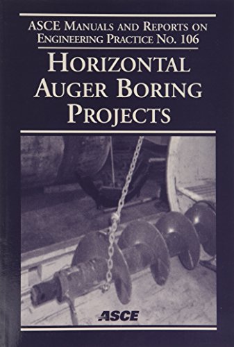 Horizontal Auger Boring Projects (ASCE MANUAL AND REPORTS ON ENGINEERING PRACTICE) (9780784407318) by American Society Of Civil Engineers