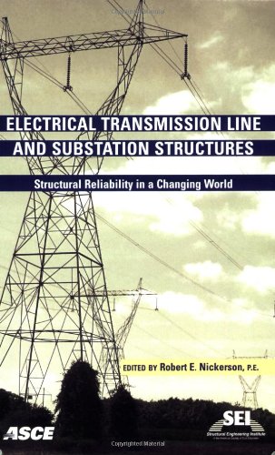 Stock image for Electrical Transmission Line and Substation Structures: Structural Reliability in a Changing World for sale by ThriftBooks-Dallas