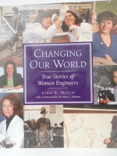 Stock image for Changing Our World: True Stories of Women Engineers for sale by SecondSale