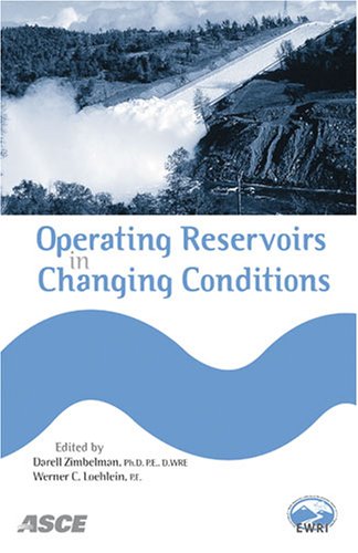 Stock image for Operating Reservoirs in Changing Conditions: Proceedings of the Operations Management 2006 Conference, August 14-16, 2006, Sacramento, California for sale by Tiber Books
