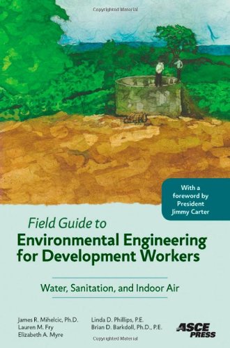 Imagen de archivo de Field Guide to Environmental Engineering for Development Workers: Water, Sanitation, and Indoor Air a la venta por Books of the Smoky Mountains