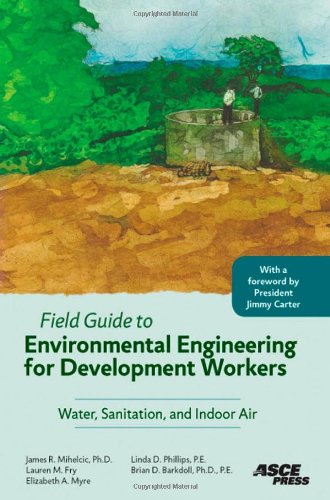 Stock image for Field Guide to Environmental Engineering for Development Workers: Water, Sanitation, and Indoor Air for sale by LibraryMercantile