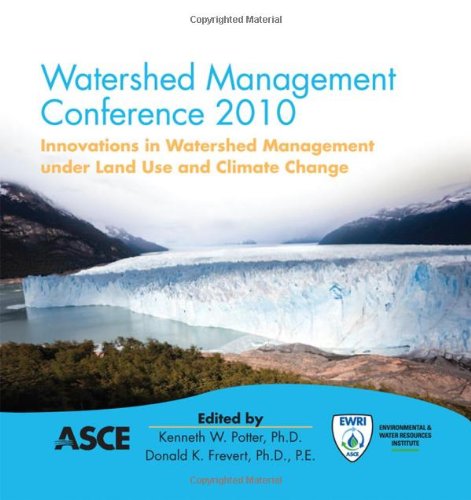 Watershed Management 2010: Innovations in Watershed Management under Land Use and Climate Change (9780784411438) by American Society Of Civil Engineers