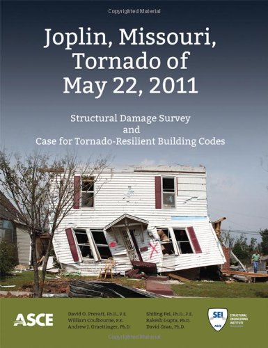 Joplin, Missouri, Tornado of May 22, 2011 (9780784412503) by David O. Prevatt; William Coulbourne; Andrew J. Graettinger; Shiling Pei; Rakesh Gupta; David Grau