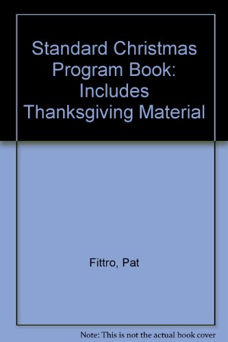 Standard Christmas Program Book: Includes Thanksgiving Material (9780784700716) by Fittro, Pat