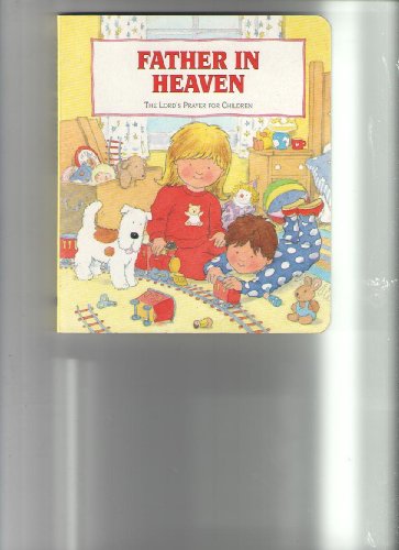 Beispielbild fr Father in Heaven: The Lord's Prayer for Children zum Verkauf von HPB Inc.