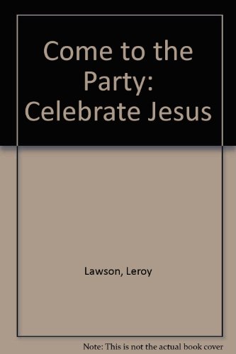 Beispielbild fr Come to the Party: Celebrate Jesus zum Verkauf von SecondSale