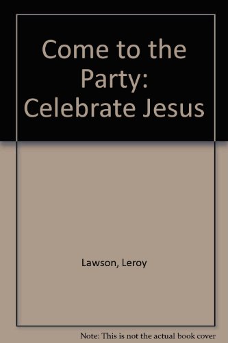 9780784701447: Come to the Party: Celebrate Jesus