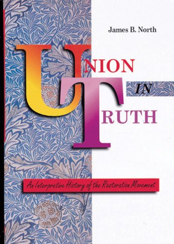 Stock image for Union in Truth : An Interpretive History of the Restoration Movement for sale by Better World Books