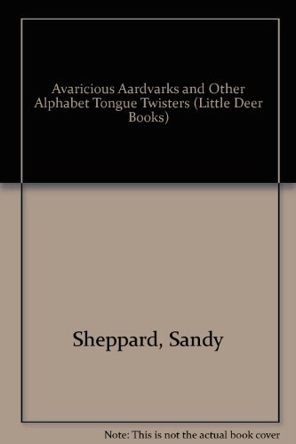 Beispielbild fr Avaricious Ardvarks and Other Alphabet Tongue Twisters zum Verkauf von Better World Books