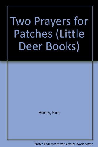 Two Prayers for Patches (Little Deer Books) (9780784702017) by Henry, Kim