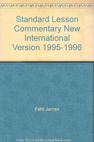 Standard Lesson Commentary New International Version 1995-1996 - Fehl, James