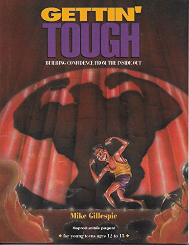Gettin' Tough: Building Confidence from the Inside Out (9780784704004) by Gillespie, Mike; Locke, Keith