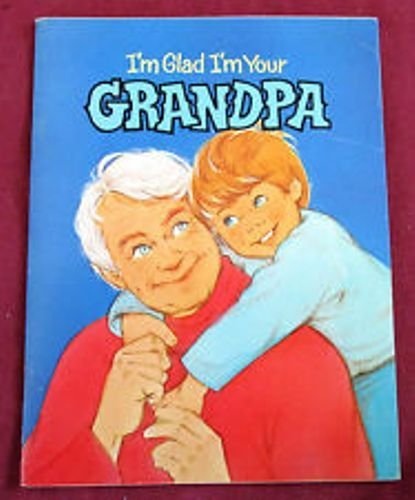 Stock image for I'm Glad I'm Your Grandpa for sale by Better World Books: West
