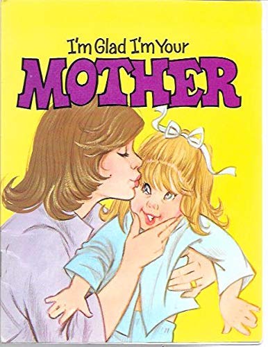 Stock image for I'm Glad I'm Your Mother for sale by Better World Books