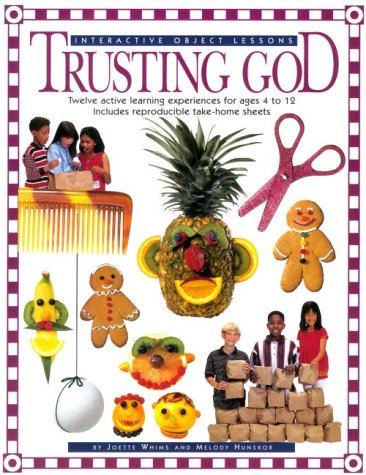 Trusting God (Interactive Object Lessons) (9780784704790) by Joette Whims