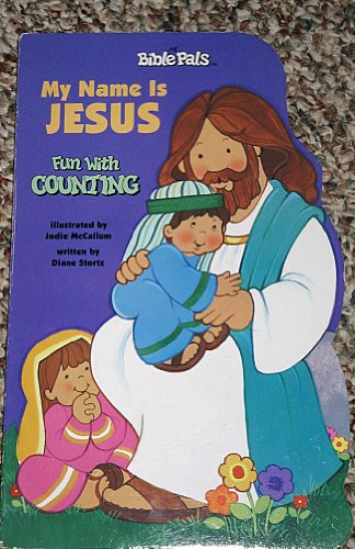 Beispielbild fr My Name Is Jesus: Fun With Counting, My Bible Pals Tall Shaped Board Bks zum Verkauf von Wonder Book