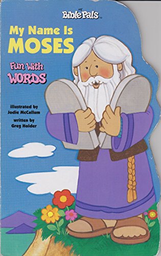 My Name Is Moses: Fun With Words (My Bible Pals) (9780784705391) by Holder, Greg