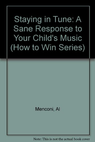 Beispielbild fr Staying in Tune: A Sane Response to Your Child's Music (How to Win Series) zum Verkauf von Bank of Books