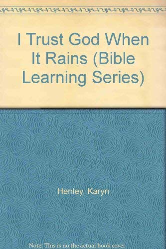 I trust God when it rains (Bible learning series/early childhood) (9780784706688) by Henley, Karyn