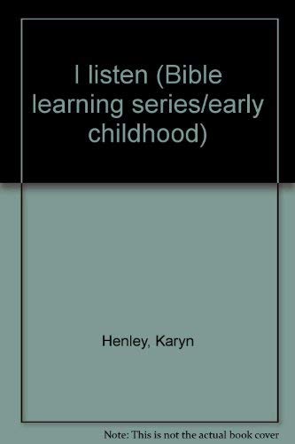 I listen (Bible learning series/early childhood) (9780784706732) by Henley, Karyn