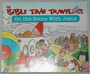 Imagen de archivo de On the Scene With Jesus (The Bible Time Travelers Storybooks) a la venta por Wonder Book