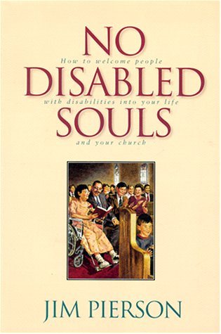 Beispielbild fr No Disabled Souls: How to Welcome a Person With a Disability into Your Life and Your Church zum Verkauf von Wonder Book