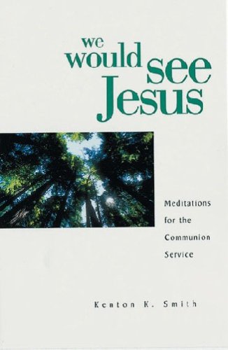 Beispielbild fr We Would See Jesus : Meditations for the Communion Service zum Verkauf von Better World Books