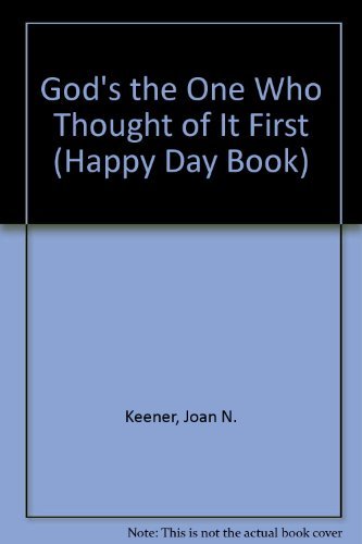 Stock image for God's the One Who Thought of It First (Happy Day Book) for sale by SecondSale