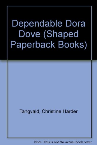 Dependable Dora Dove, Shaped Paperback Bks (9780784708354) by Tangvald, Christine Harder