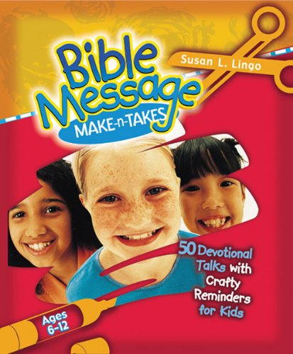 Beispielbild fr Bible Message Make-n-Takes : 50 Devotional Talks with Crafty Reminders for Kids zum Verkauf von Better World Books