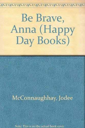 Beispielbild fr Be Brave, Anna (Happy Day Books) zum Verkauf von Wonder Book