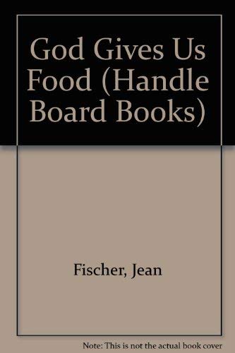 Stock image for God Gives Us Food, Handle Board Bks (Handle Board Books) for sale by SecondSale