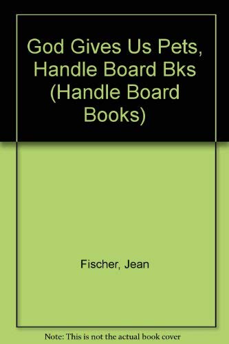 Stock image for God Gives Us Pets, Handle Board Bks for sale by -OnTimeBooks-