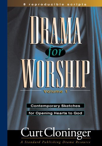 Drama for Worship: Contemporary Sketches for Opening Hearts to God (9780784709160) by Cloninger, Curt