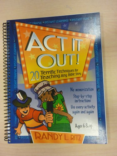 Imagen de archivo de Act It Out!: 20 Terrific Techniques for Teaching Any Bible Story (Teacher Training Series) a la venta por SecondSale