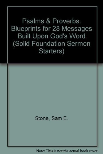 Beispielbild fr Psalms & Proverbs: Blueprints for 28 Messages Built upon God's Word (Solid Foundation Sermon Starters Series) zum Verkauf von Your Online Bookstore