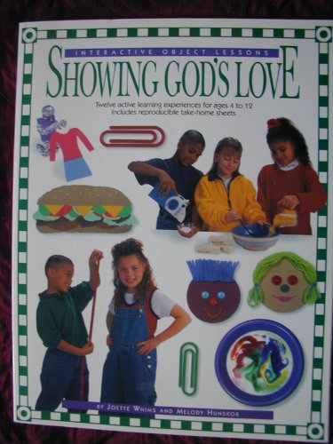 Showing God's Love (Interactive Object Lessons) (9780784709375) by Hunskor, Melody; Whims, Joette