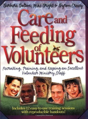 Beispielbild fr Care and Feeding of Volunteers : Recruiting, Training, and Keeping an Excellent Volunteer Ministry Staff zum Verkauf von Better World Books